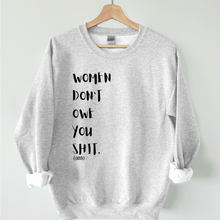 Load image into Gallery viewer, Women Don't Owe You Shit Crewneck