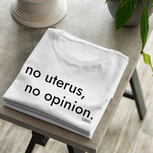 Load image into Gallery viewer, No Uterus, No Opinion