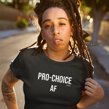 Load image into Gallery viewer, Pro-Choice AF
